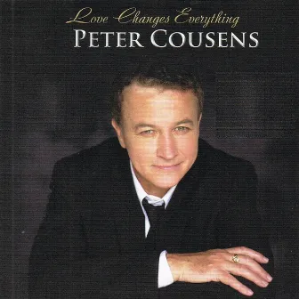 Love Changes Everything by Peter Cousens