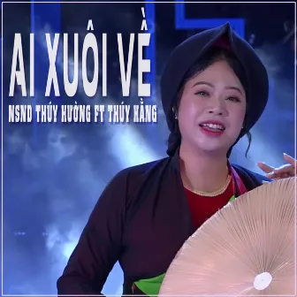 Ai Xuôi Về by NSND Thúy Hường