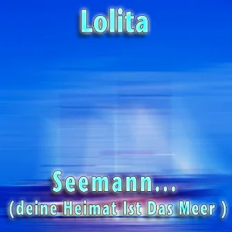 Seemann (Deine Heimat ist das Meer) by Lolita