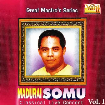 Madurai Somu - Classical Live Concert Vol - 1 by Madurai Somu