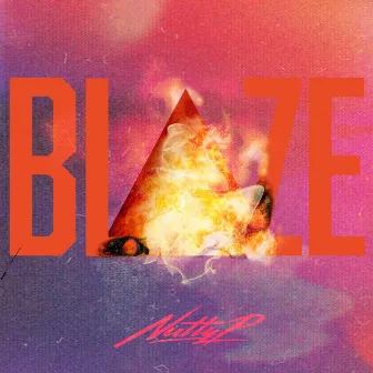 Blaze by Nutty P