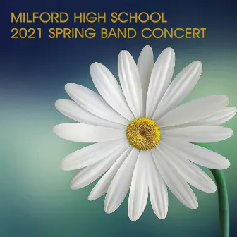 Milford High School 2021 Spring Band Concert (Live) by Milford High School Symphonic Band