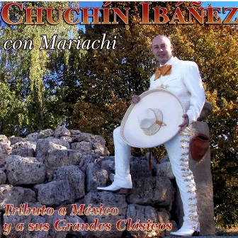 Tributo A México Y A Sus Grandes Clásicos by Chuchín Ibáñez