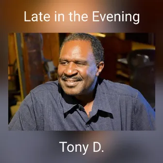 Late in the Evening by Tony D.