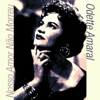 Nosso Amor Não Morreu by Odete Amaral