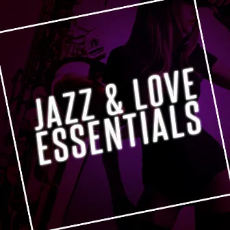 Jazz & Love Essentials by Sax for Sex Unlimited