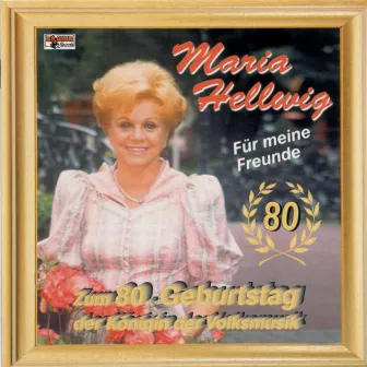 Zum 80. Geburtstag - Für meine Freunde by Maria Hellwig