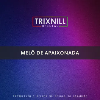 Melô de Apaixonada (Reggae Internacional) by TrixNill