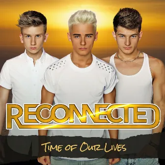 Time of Our Lives (Radio Edit) by Reconnected