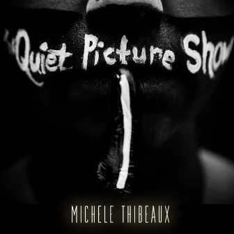 The Quiet Picture Show by Michele Thibeaux