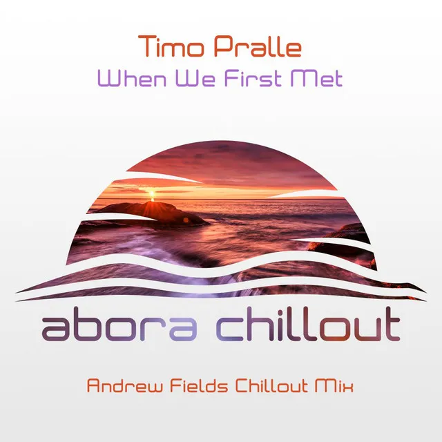 When We First Met (Andrew Fields Chillout Mix)