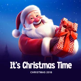 It's Christmas Time by Christmas 2018