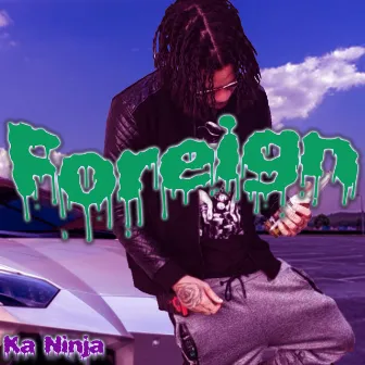 Foreign by Ka Ninja