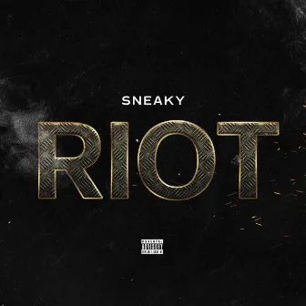 RIOT by Sneaky