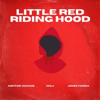 Little Red Riding Hood by Ashton Adams