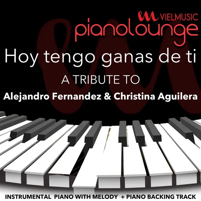 Piano Lounge: Hoy Tengo Ganas de Ti (A Tribute to Alejandro Fernandez & Christina Aguilera)