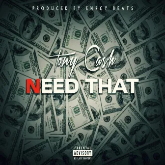 Need That by Tony Cash