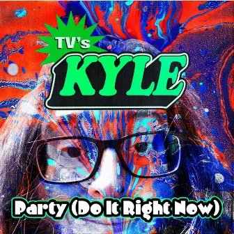 Party (Do It Right Now) by TV's Kyle