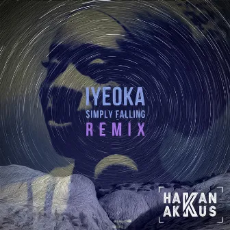 Simply Falling (Hakan Akkus Official Remix) by Iyeoka