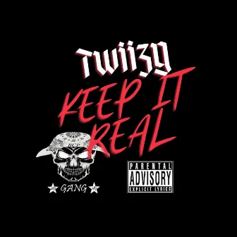 Keep It Real by Twiizy