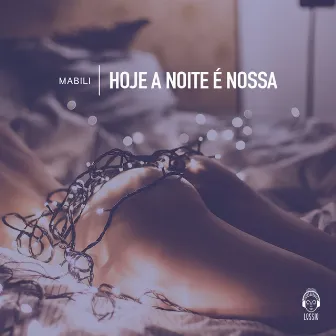 Hoje a Noite É Nossa by Mabili