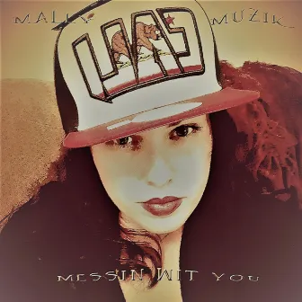 Messin Wit You by Mally Muzik