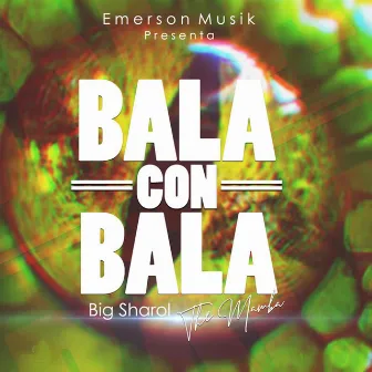 Bala Con Bala by Big Sharol