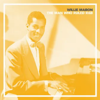 The Man Who Ruled R&B by Willie Mabon