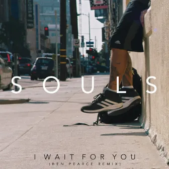 I Wait for You (Ben Pearce Remix) by SOULS