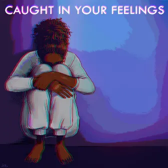 Caught in Your Feelings by Kajim