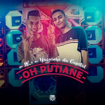 Oh Putiane by Mc Yaguinho da Capital