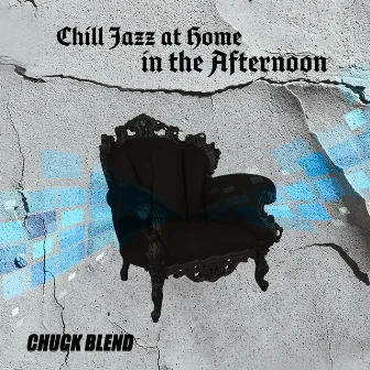 Chill Jazz at Home in the Afternoon by Chuck Blend