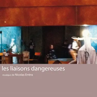 Les Liaisons Dangereuses (Original Theater Soundtrack) by Nicolas Errera