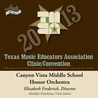 2013 Texas Music Educators Association (TMEA): Canyon Vista Middle School Honor Orchestra by 