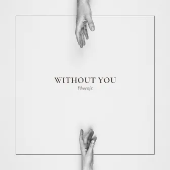 Without You by Phoenjx