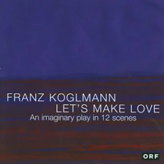 Let's Make Love by Franz Koglmann