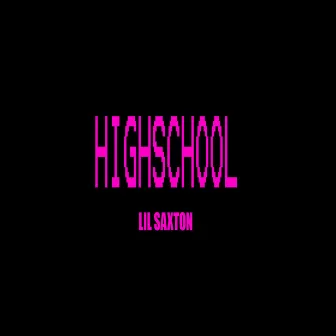 Highschool by Lil Saxton