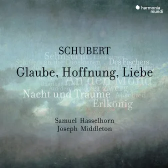 Schubert: Glaube, Hoffnung, Liebe. Lieder by Samuel Hasselhorn