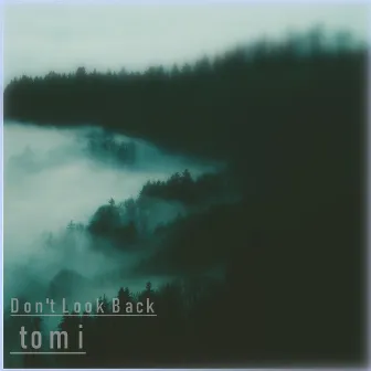 Don't Look Back by tomi