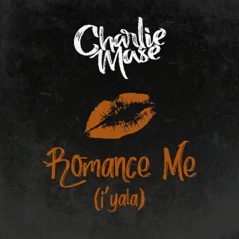 Romance Me (I'yala) by Charlie Mase