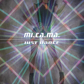 Just Dance (Dance Mixes) by MI. CA. MA.