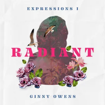 Expressions I: Radiant by Ginny Owens