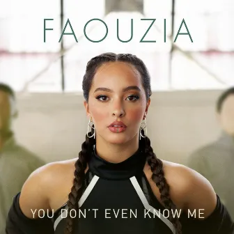 You Don't Even Know Me by Faouzia