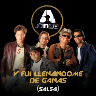 Y Fui Llenándome de Ganas (Salsa Mix) by A.Cinco