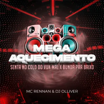 Mega Aquecimento senta no colo do vuk mal x bunda pra baixo by Mc Rennan