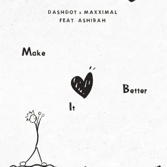 Make It Better by Ashibah