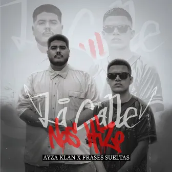 La Calle Nos Hizo by Ayza Klan