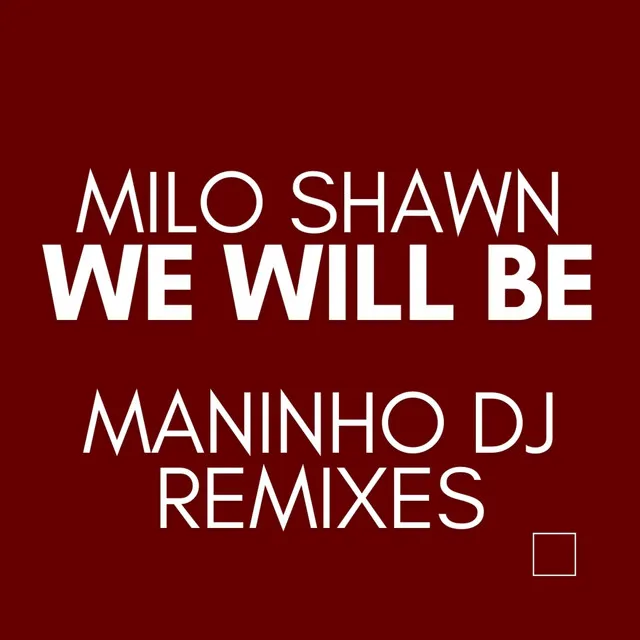 We Will Be - Maninho DJ Extended Remix