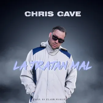 La Tratan Mal by Chris Cave