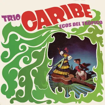 Trío Caribe - Ecos del Trópico by Trio Caribe